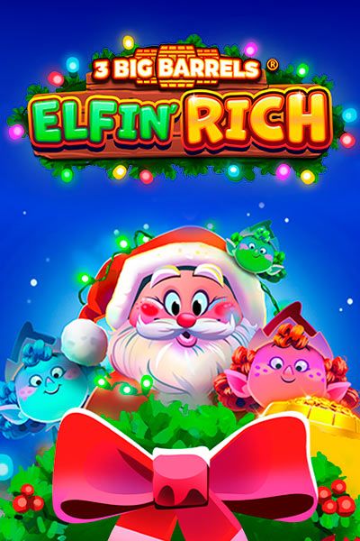 3 Big Barrels Elfin' Rich