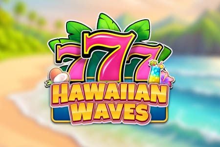 777 Hawaiian Waves