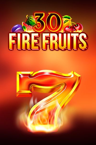 30 Fire Fruits